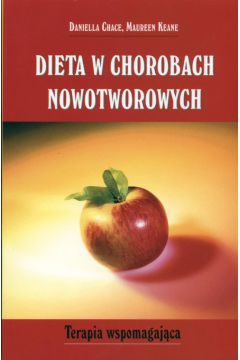 Dieta w chorobach nowotworowych - Keane M., Chace D. - Daniella Chace, M. Keane