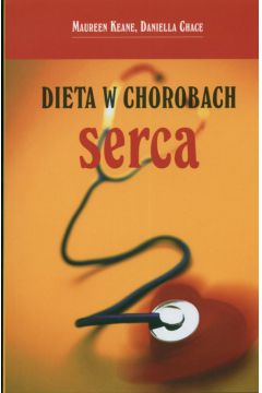 Dieta w chorobach serca - Keane M., Chace D. - Daniella Chace, M. Keane