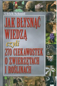 Jak b�ysn�� wiedz�, czyli... - Schmid Ulrich