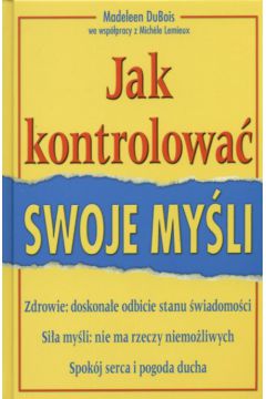 Jak kontrolowa� swoje my�li - DuBois Madeleen - DuBois Madeleen