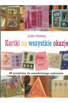 Kartki na wszystkie okazje - Hickey Julie - Julie Hickey