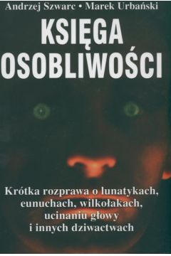Ksi�ga osobliwo�ci - Szwarc Andrzej, Urba�ski Marek - Andrzej Szwarc, Marek Urba�ski