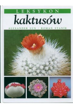 LEKSYKON KAKTUS�W (uszkodzony grzbiet) - Alexander Lux, Roman Stanik