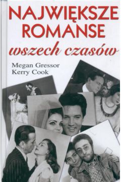 Najwi�ksze romanse wszech czas�w - Gressor Megan, Cook Kerry - Kerry Cook, Megan Gressor