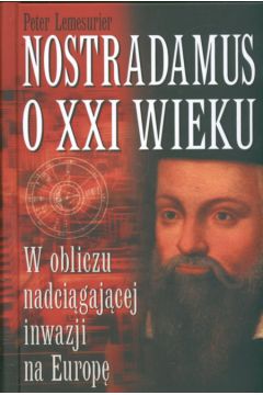 Nostradamus o XXI wieku - Lemesurier Peter - Peter Lemesurier