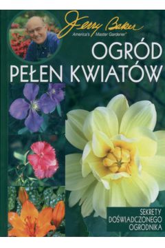Ogr�d pe�en kwiat�w - Baker Jerry - Jerry Baker