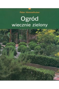 Ogr�d wiecznie zielony - Himmelhuber Peter - Peter Himmelhuber