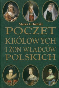 Poczet kr�lowych i �on w�adc�w polskich - Urba�ski Marek - Marek Urba�ski