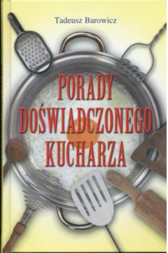 Porady do�wiadczonego kucharza - Barowicz Tadeusz - Tadeusz Barowicz