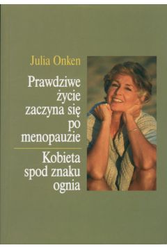 Prawdziwe �ycie zaczyna si� po menopauzie - Onken Julia - Julia Onken