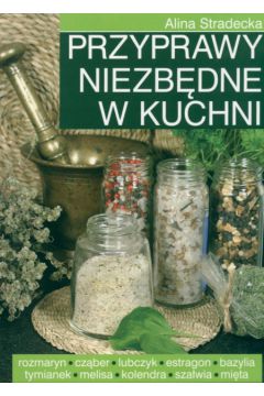 Przyprawy niezb�dne w kuchni - Stradecka Alina - Alina Stradecka