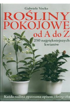 Ro�liny pokojowe od A do Z - Vocke Gabriele - Vocke Gabriele