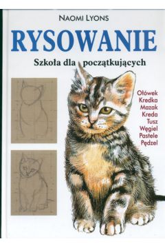 Rysowanie Szko�a dla pocz�tkuj�cych - Lyons Naomi - Naomi Lyons