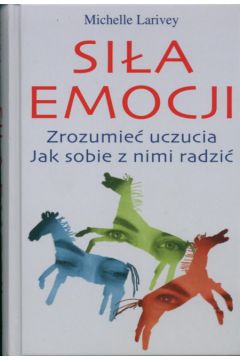 Si�a emocji Zrozumie� uczucia - Larivey Michelle - Michelle Larivey