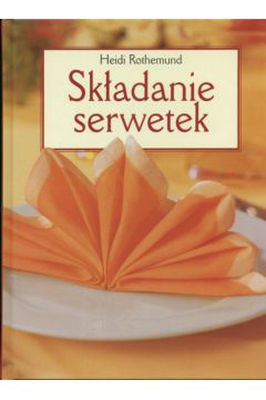 Sk�adanie serwetek - Rothermund Heidi - Heidi Rothermund
