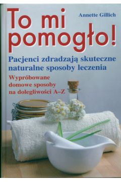 To mi pomog�o! - Gillich Annette, Obirek Jan - Annette Gillich, Jan Obirek
