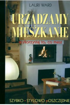 Urz�dzamy mieszkanie - Ward Lauri (twarda oprawa) - Ward Lauri