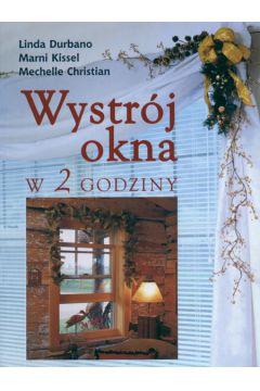 Wystr�j okna w 2 godziny - Durbano Linda, Kissel Marni - Kissel Marni, Linda Durbano