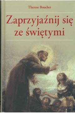 Zaprzyja�nij si� ze �wi�tymi - Boucher Therese - Boucher Therese