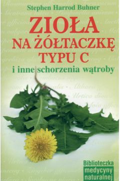 Zio�a na ��taczk� typu C i inne schorzenia w�troby - Buhner Stephen Harrod