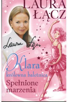 Klara kr�lewna baletnica Spe�nione marzenia - ��cz Laura - Laura ��cz