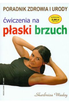 �wiczenia na p�aski brzuch Poradnik zdrowia i urody - Skubisz Justyna - Justyna Skubisz