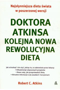 Doktora Atkinsa kolejna nowa rewolucyjna dieta - Atkins Robert - Robert Atkins