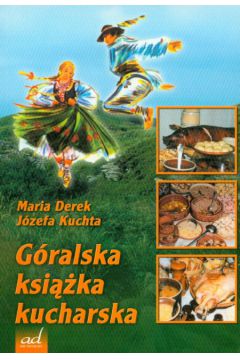 G�ralska ksi��ka kucharska - Derek Maria, Kuchta J�zefa - J�zefa Kuchta, Derek Maria