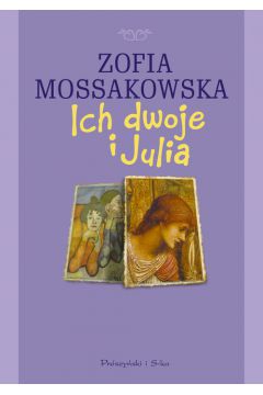 Ich dwoje i Julia - Mossakowska Zofia - Zofia Mossakowska