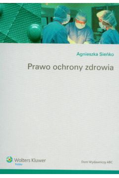 Prawo ochrony zdrowia - Sie�ko Agnieszka - Agnieszka Sie�ko