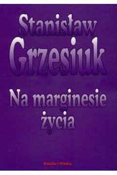 Na marginesie �ycia - Grzesiuk Stanis�aw