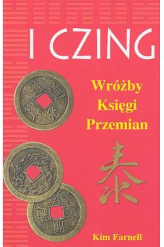 I Czing Wr�by Ksi�gi Przemian - Farnell Kim - Kim Farnell