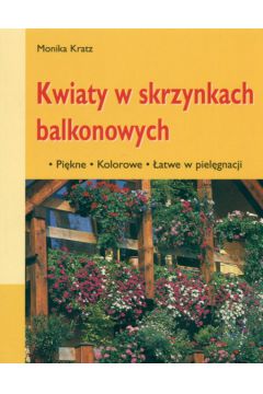 Kwiaty w skrzynkach balkonowych - Kratz Monika - Monika Kratz