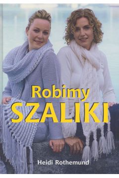 Robimy szaliki - Rothemund Heidi - Heidi Rothemund