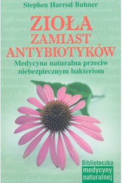 Zio�a zamiast antybiotyk�w - Buhner Stephen Harrod