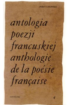 Antologia poezji francuskiej t.4 - Lisowski Jerzy - Jerzy Lisowski