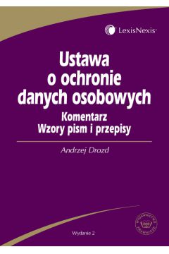 Ustawa o ochronie danych osobowych Komentarz Wzory pism i przepisy - Drozd Andrzej - Andrzej Drozd