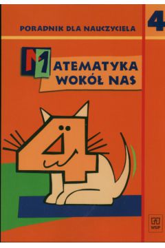 Matematyka wok� nas 4 Poradnik dla nauczyciela - Lewicka Helena, Zawal-Jarosik M. - Helena Lewicka, M. Zawal-Jarosik