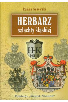 Herbarz szlachty �l�skiej t. 3 (H-K) - S�kowski Roman - Roman S�kowski