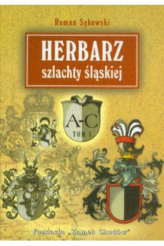 Herbarz szlachty �l�skiej t. 1 (A-C) - S�kowski Roman - Roman S�kowski
