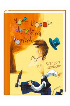 Nowe k�opoty detektywa Pozytywki - Kasdepke Grzegorz