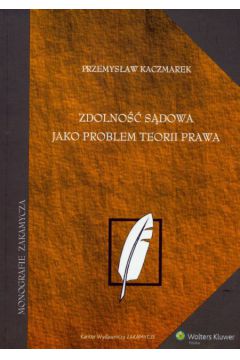 Zdolno�� s�dowa jako problem teorii prawa - Kaczmarek Przemys�aw - Przemys�aw Kaczmarek