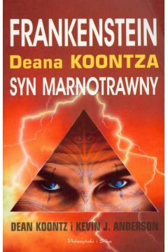 Frankenstein Syn Marnotrawny - Koontz Dean, Anderson Kevin J. - Kevin J. Anderson