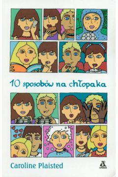 10 sposob�w na ch�opaka - Plaisted Caroline - Caroline Plaisted
