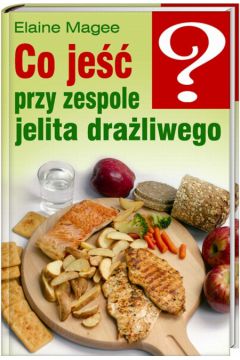 Co je�� przy zespole jelita dra�liwego - Magee Elaine - Elaine Magee