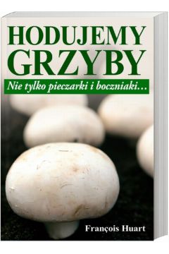 Hodujemy grzyby - Huart Francois - Francois Huart