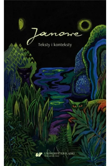 Janowe. Teksty i konteksty - Iwona Gralewicz-Wolny, Joanna Kisiel, Beata Mytych-Forajter