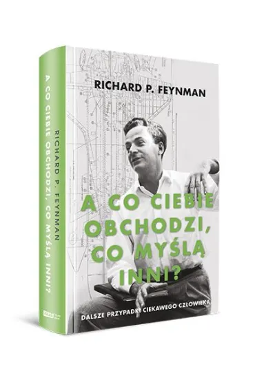 A co ciebie obchodzi, co my�l� inni? Dalsze przypadki ciekawego cz�owieka - Richard Feynman