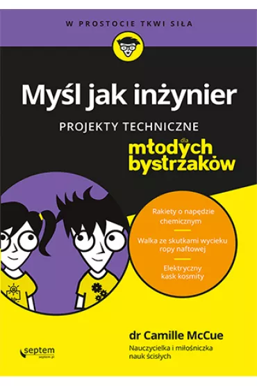 My�l jak in�ynier. Projekty techniczne dla m�odych bystrzak�w * - Camille McCue