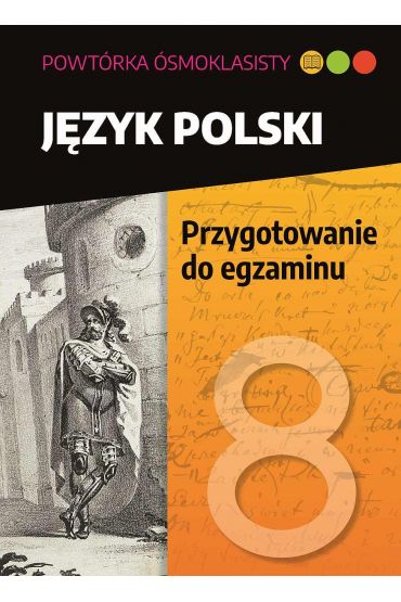 Powtóka ósmoklasisty. Język polski. Przygotowanie do egzaminu